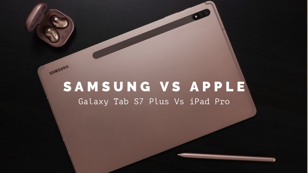 Galaxy Tab S7 Vs 12 9 Inch Ipad Pro Which Tablet Is For You The World S Best And Worst