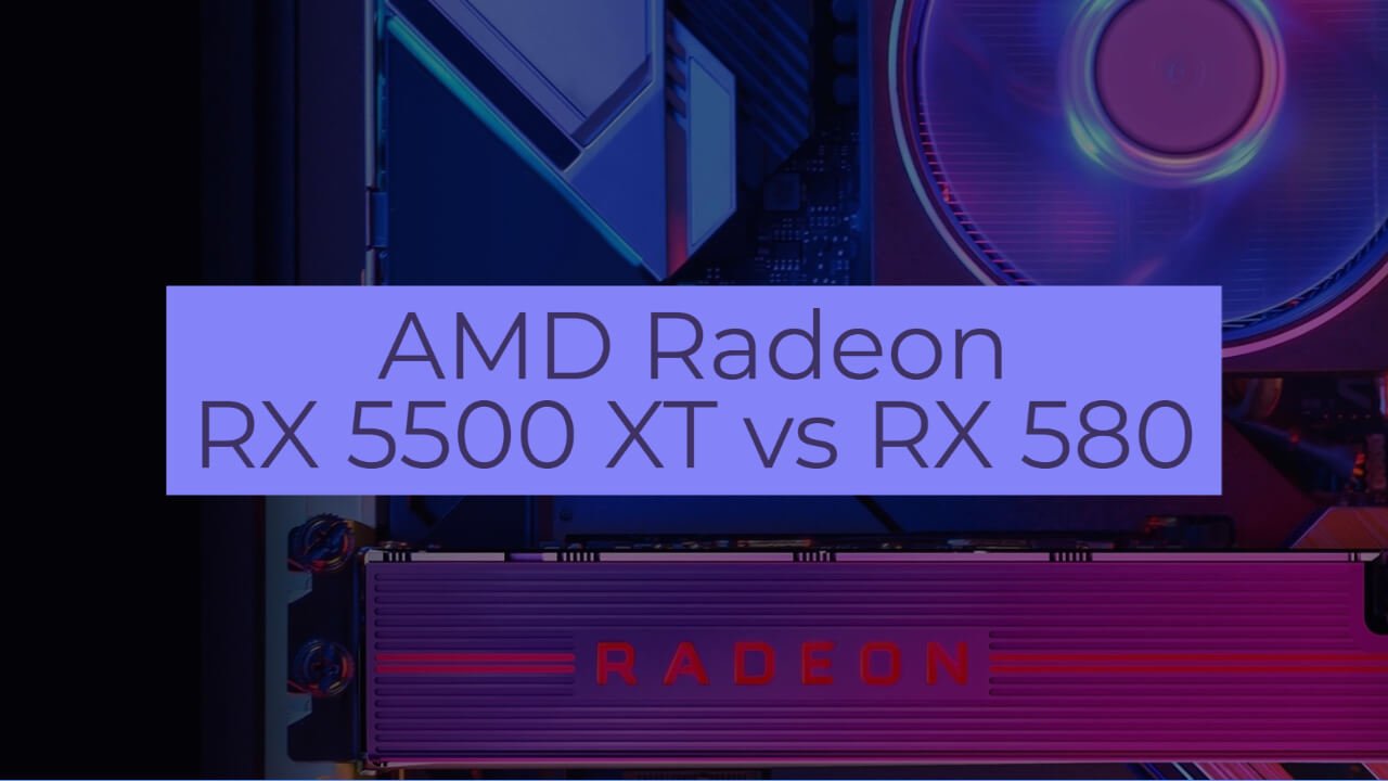 AMD Radeon RX 5500 XT vs RX 580