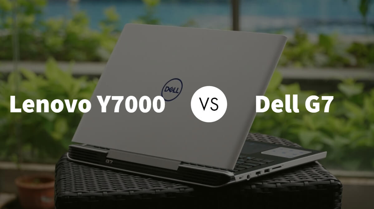 Lenovo Legion Y7000 vs Dell G7