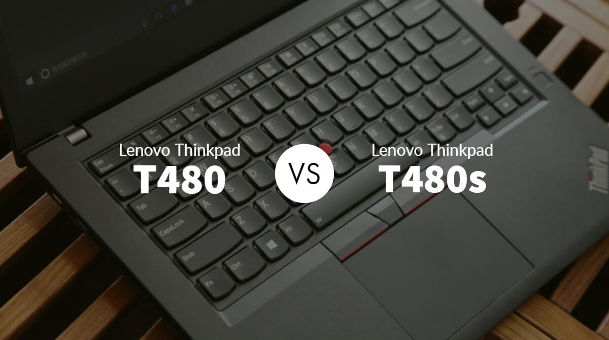Lenovo Thinkpad T480 vs T480s