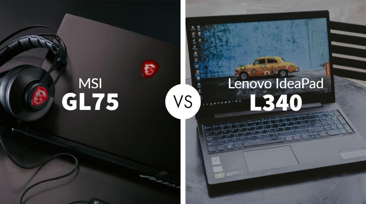 MSI GL75 vs Lenovo IdeaPad L340