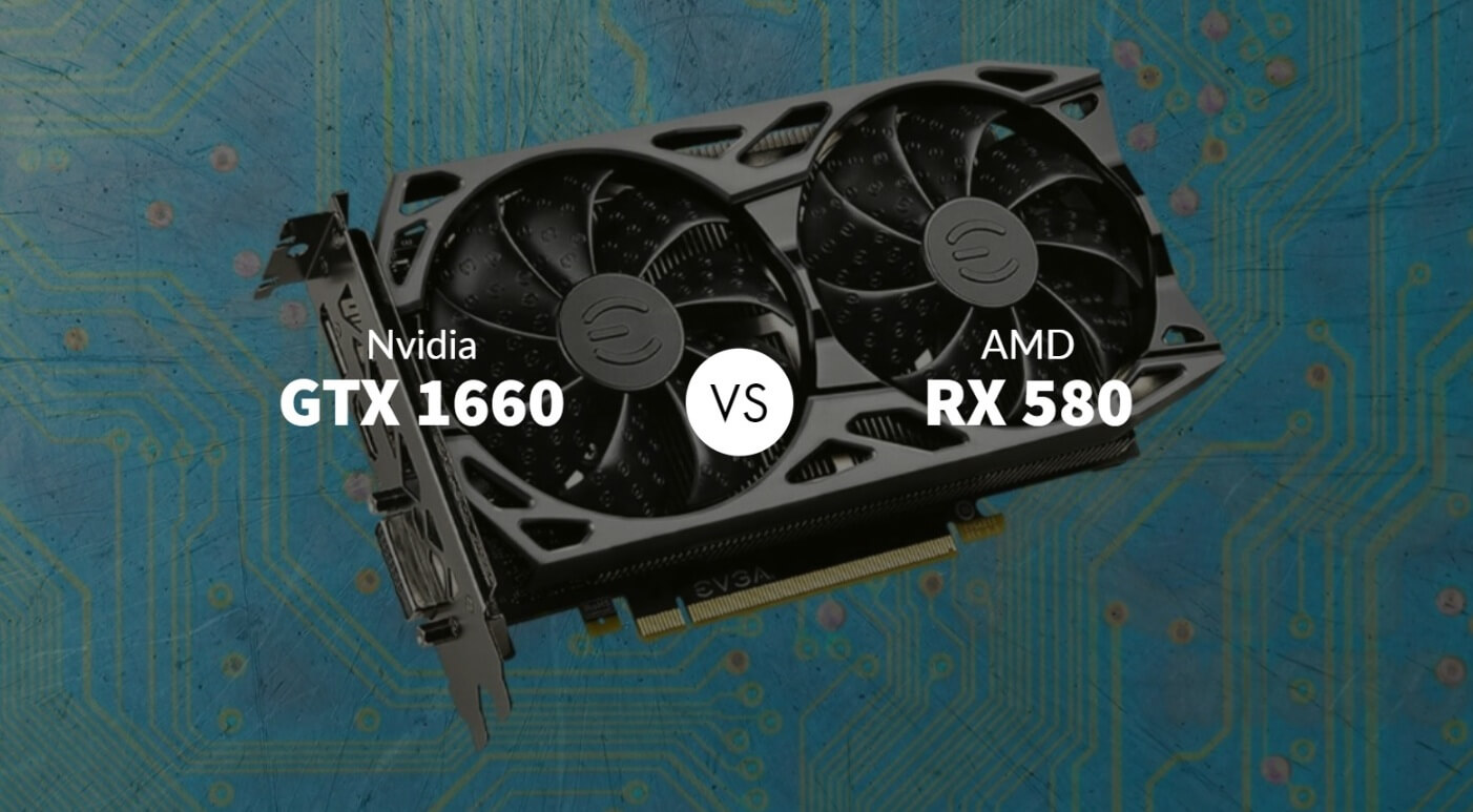 Nvidia GTX 1660 vs AMD RX 580
