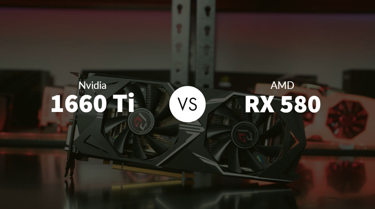 AMD RX 580 vs Nvidia GTX 1660 Ti