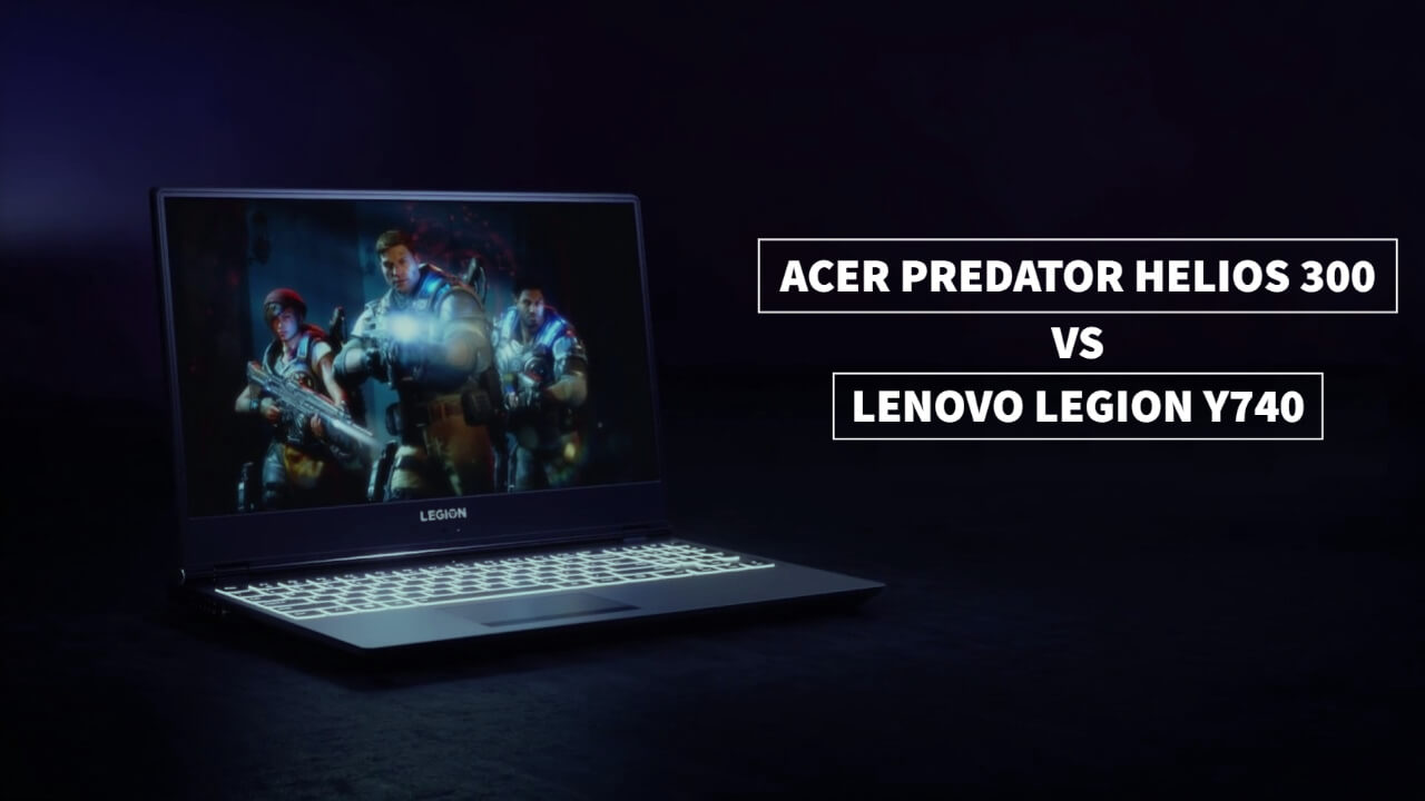 Acer Predator Helios 300 Vs Lenovo Legion Y740