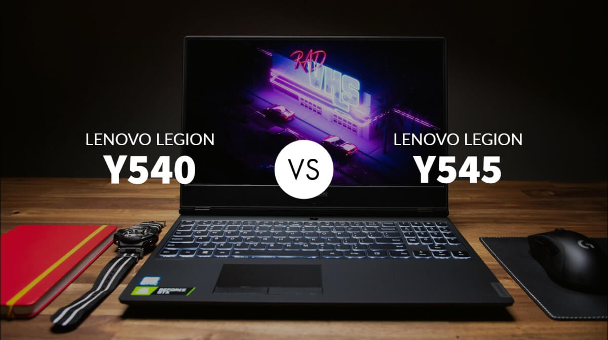 Lenovo Legion Y540 vs Y545