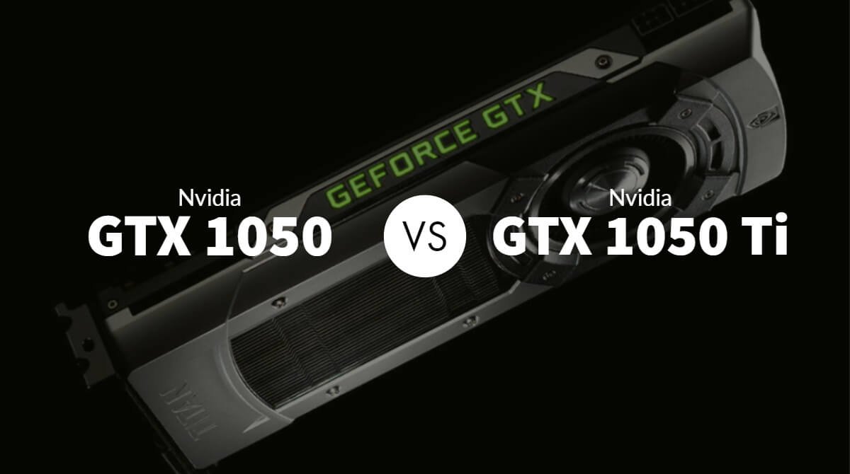 Nvidia gtx 1050 vs 1050ti