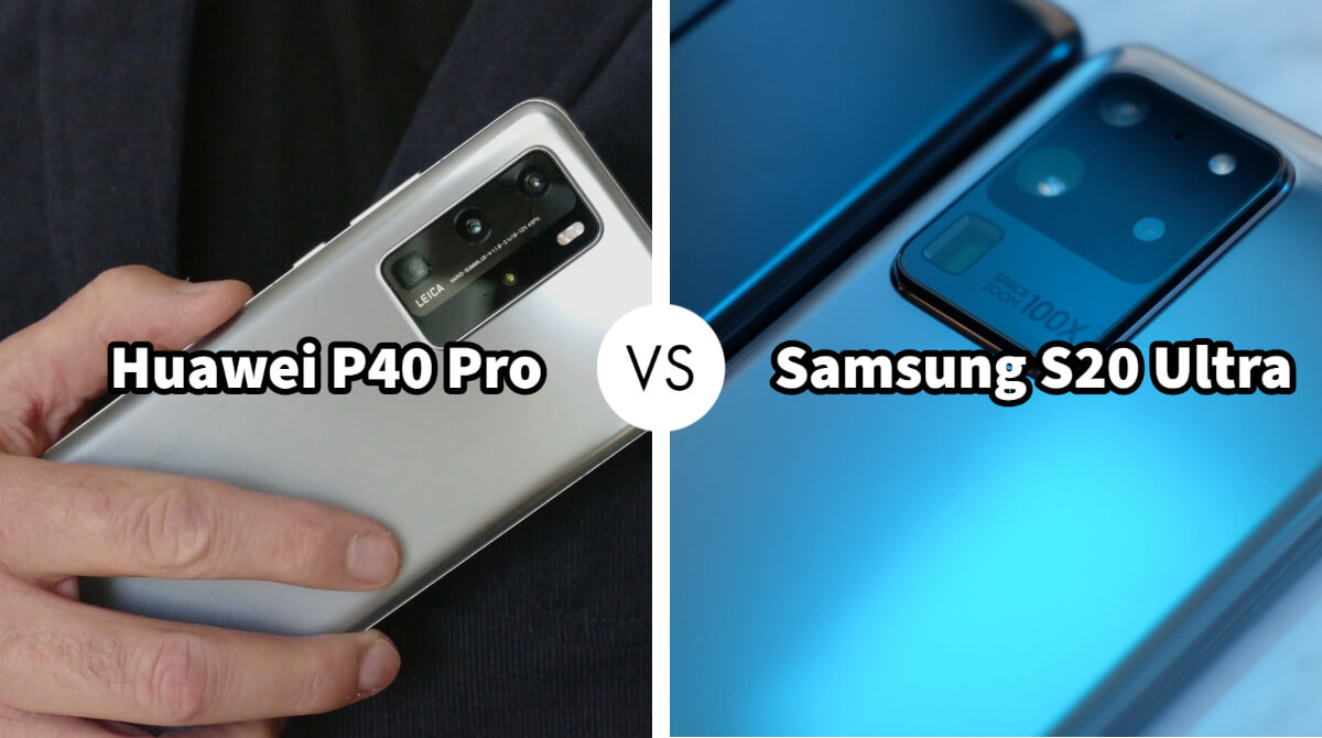 Huawei P40 Pro Vs Samsung S20 Ultra