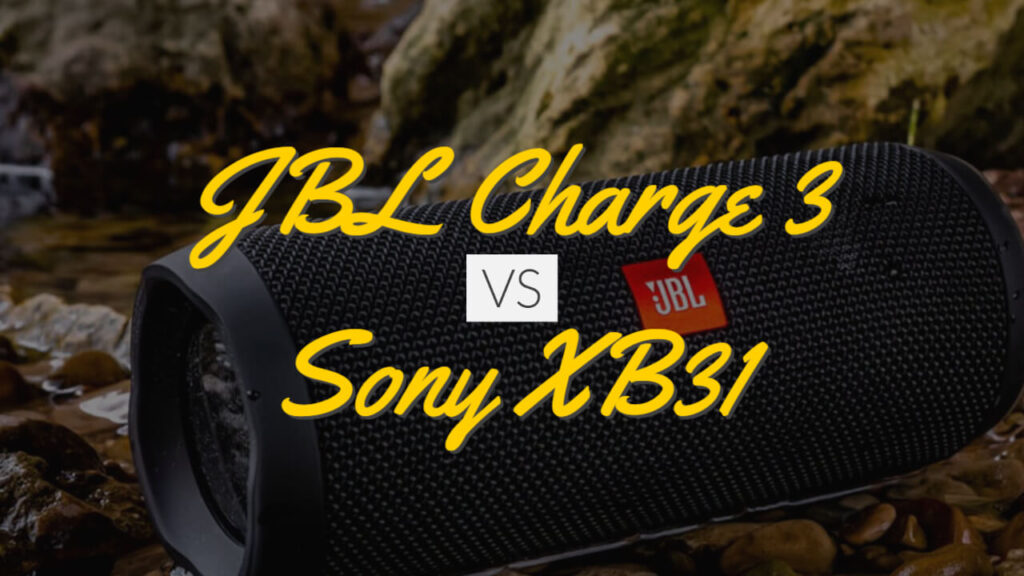 JBL Charge 3 Vs Sony XB31
