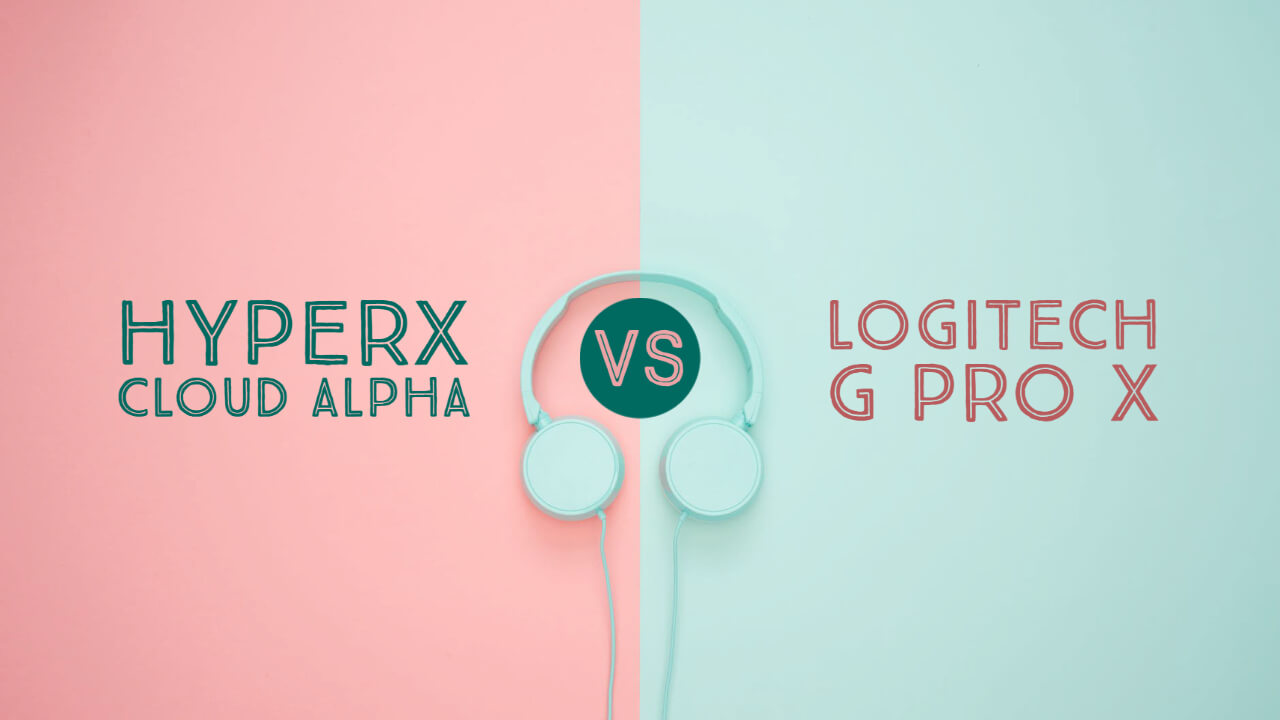 Logitech G Pro X Vs HyperX Cloud Alpha