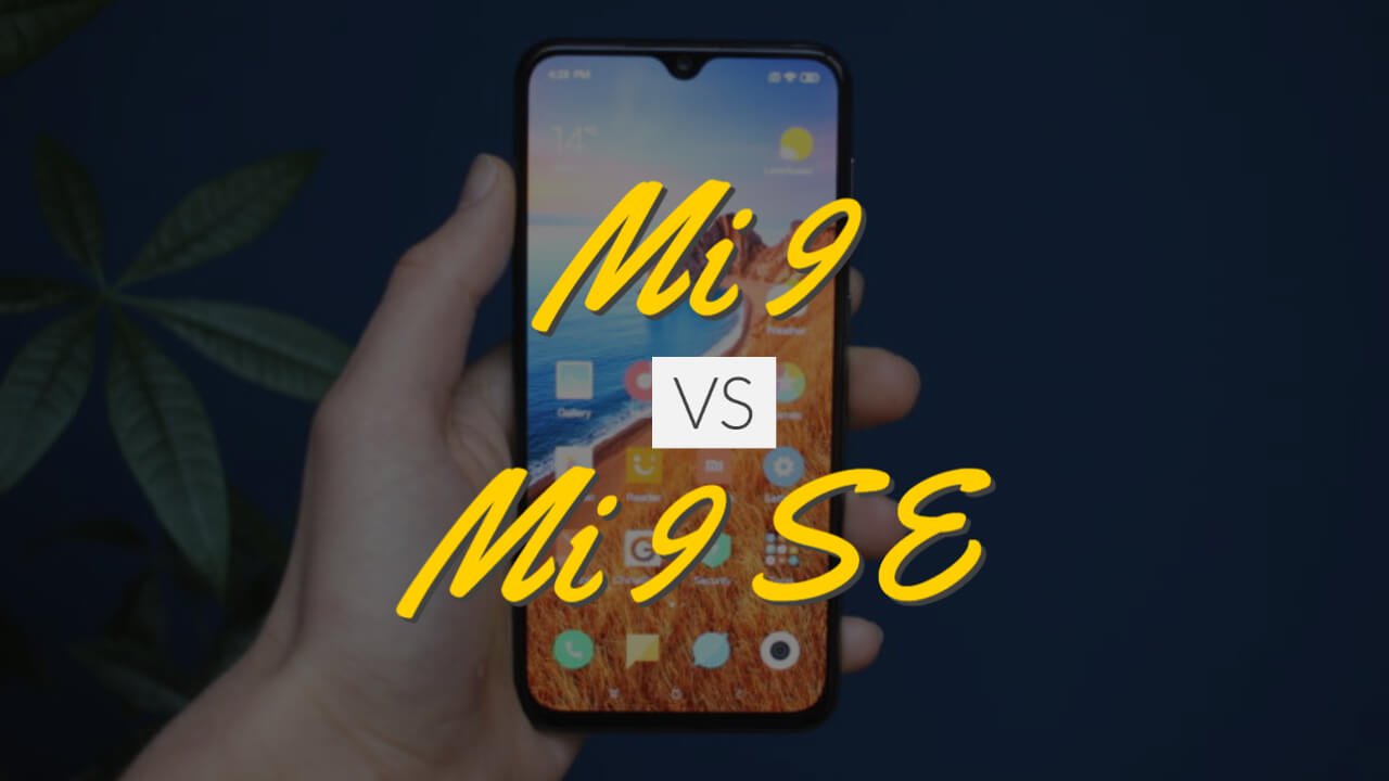 Xiaomi Mi 9 Vs Mi 9 SE