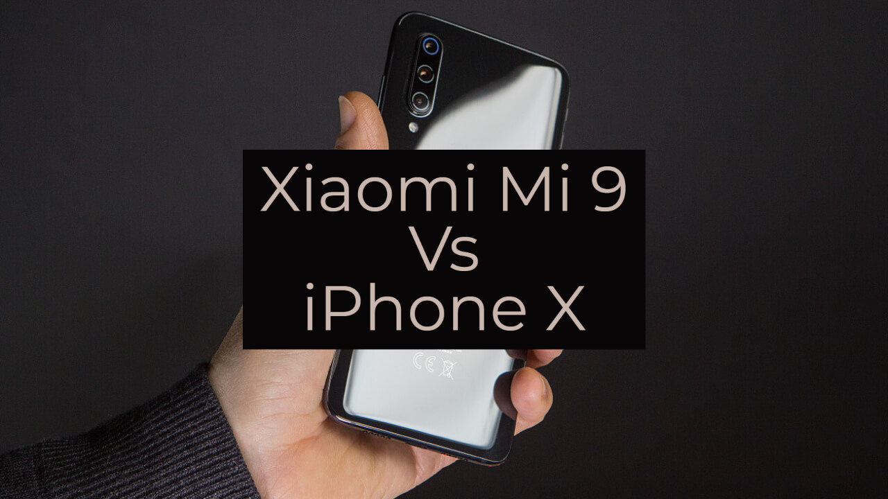 Xiaomi Mi 9 vs iPhone X
