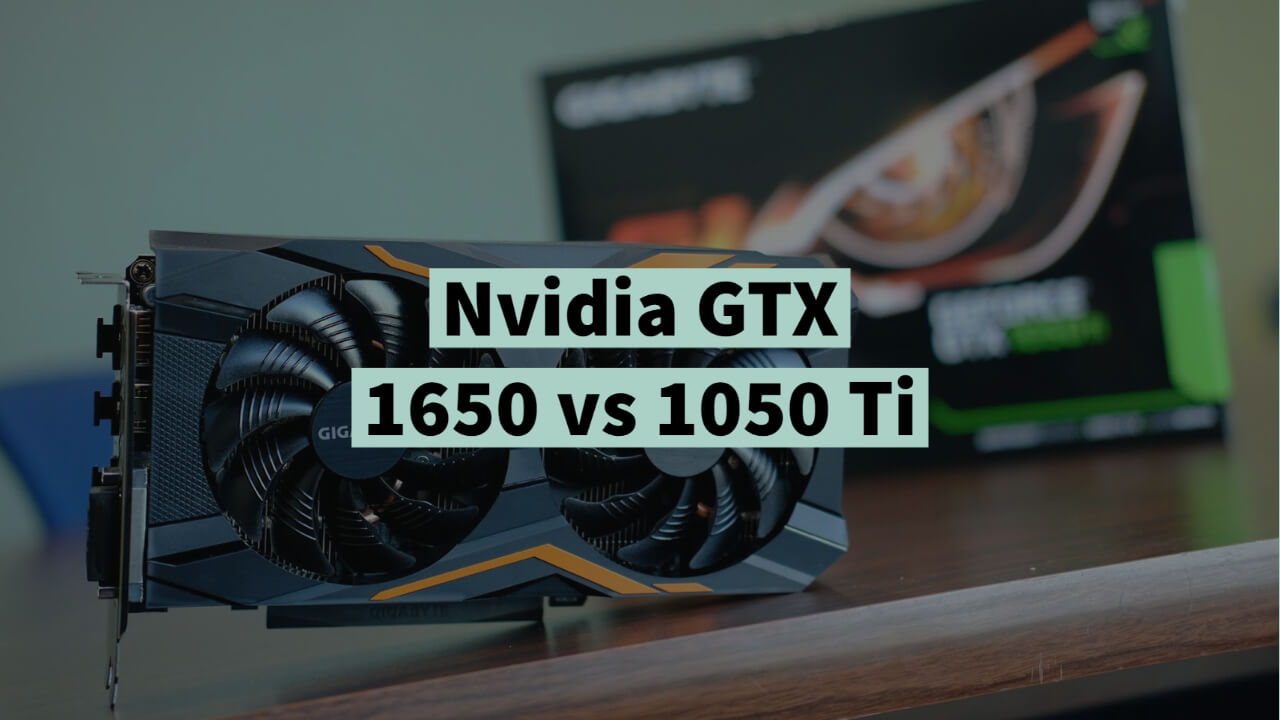 Omvendt Bemærkelsesværdig verden Nvidia GTX 1650 vs 1050 Ti: Which to buy?