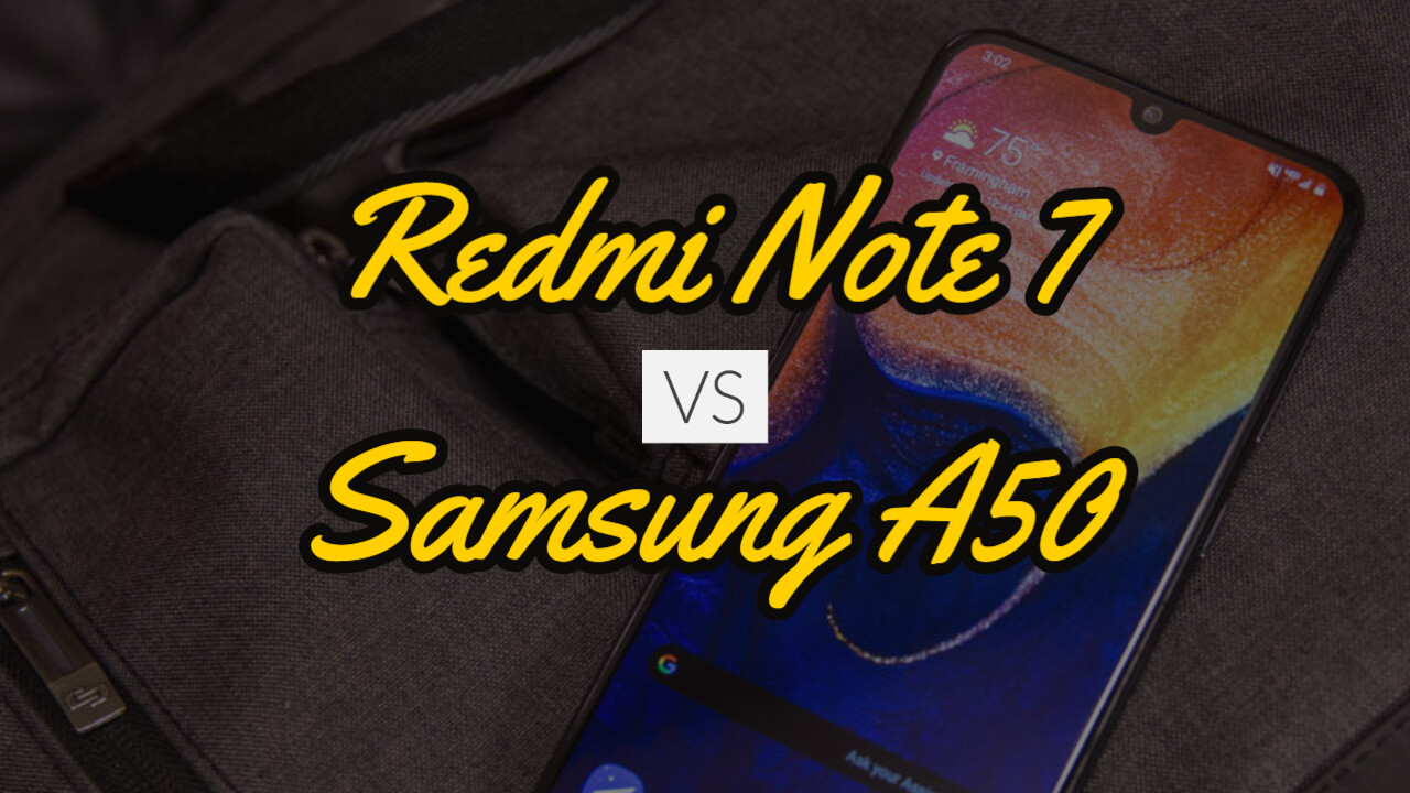 Xiaomi Redmi Note 7 Vs Samsung A50