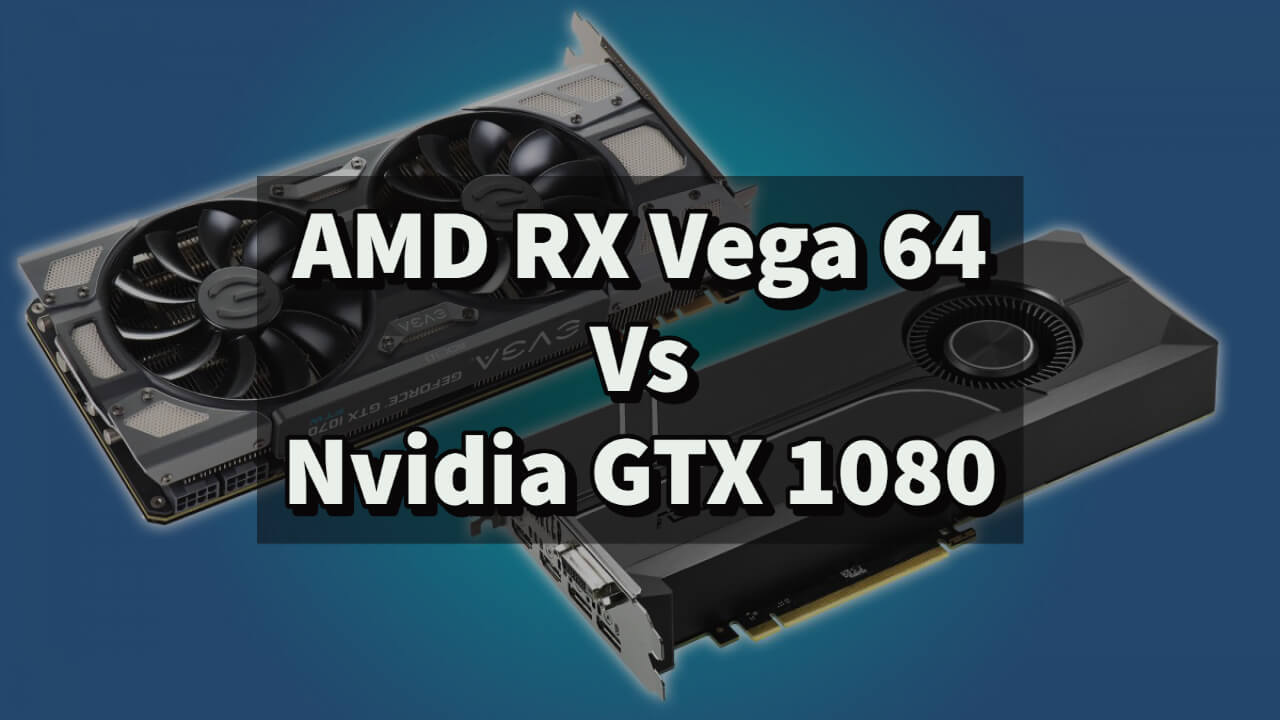 AMD RX Vega 64 vs Nvidia GTX 1080