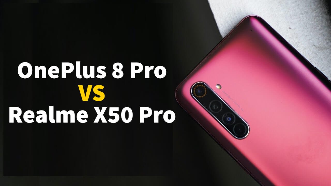 OnePlus 8 Pro Vs Realme X50 Pro