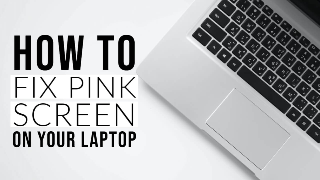 How To Fix Pink Screen On Your Laptop