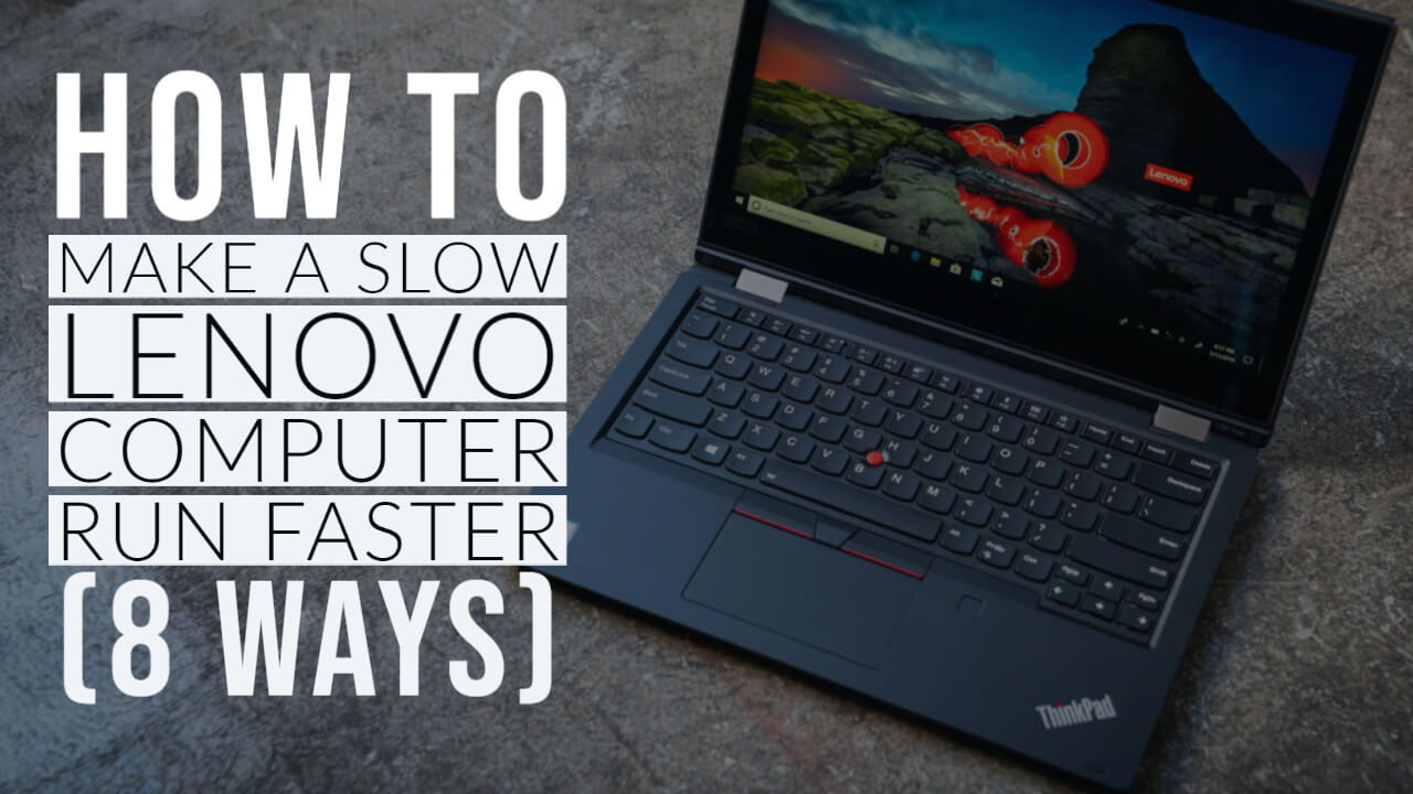 How To Make a Slow Lenovo Computer Run Faster