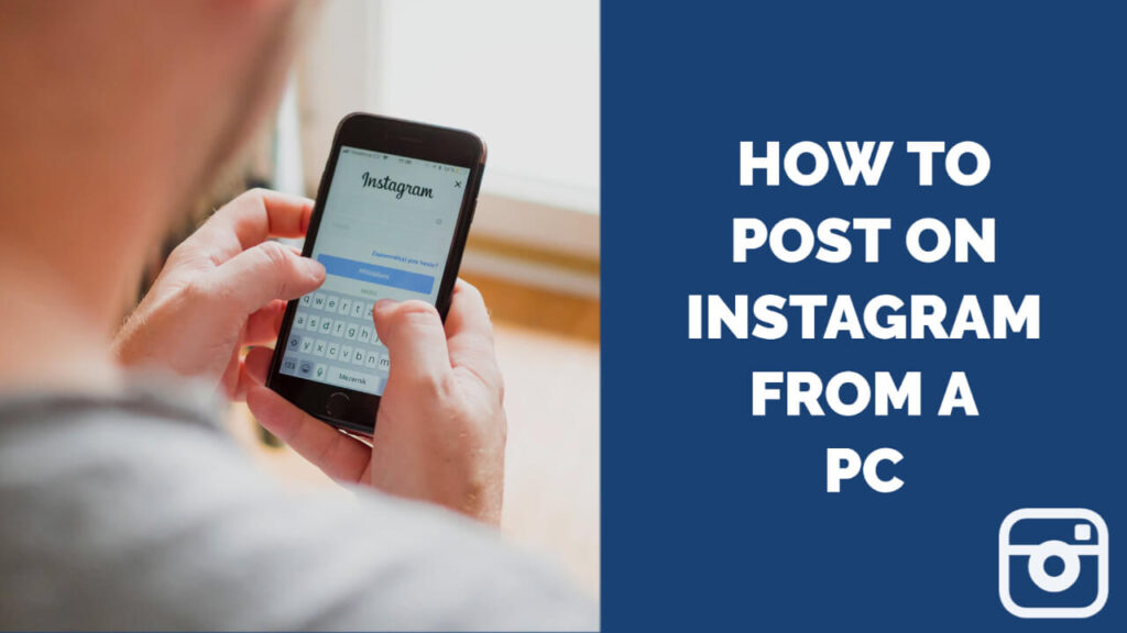 How To Post On Instagram From a PC