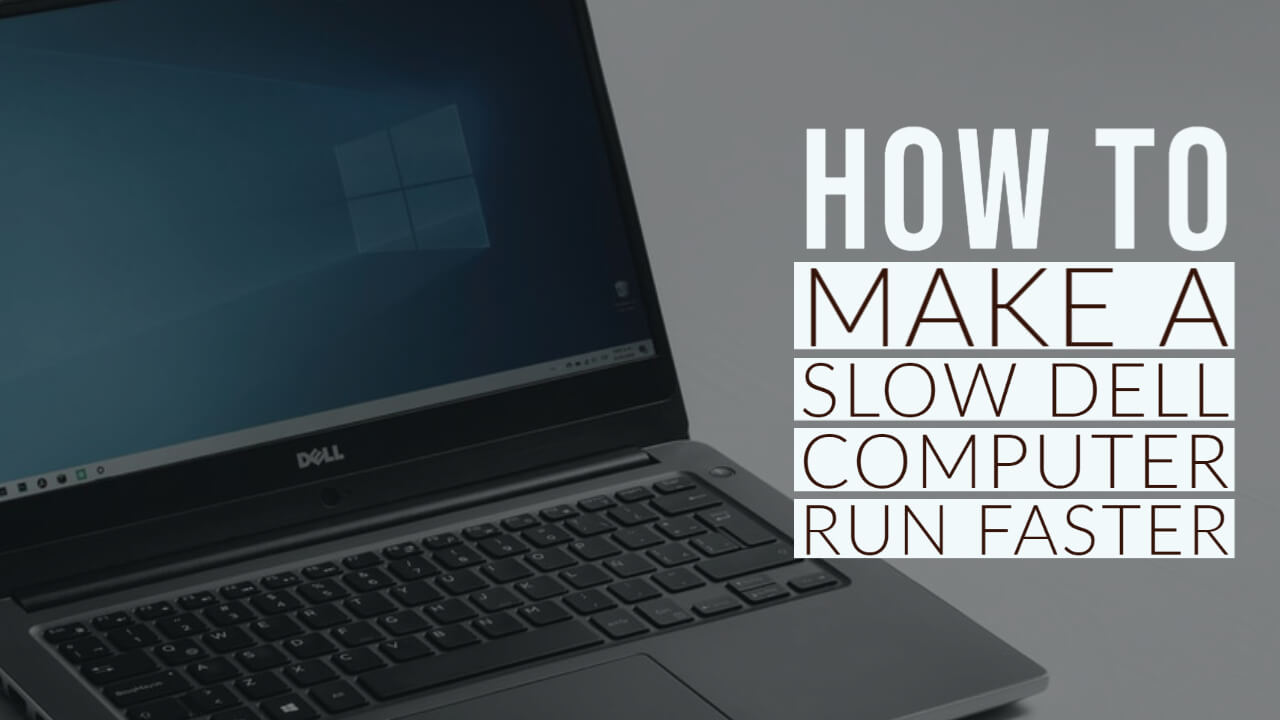 How to Make a Slow Dell Computer Run Faster