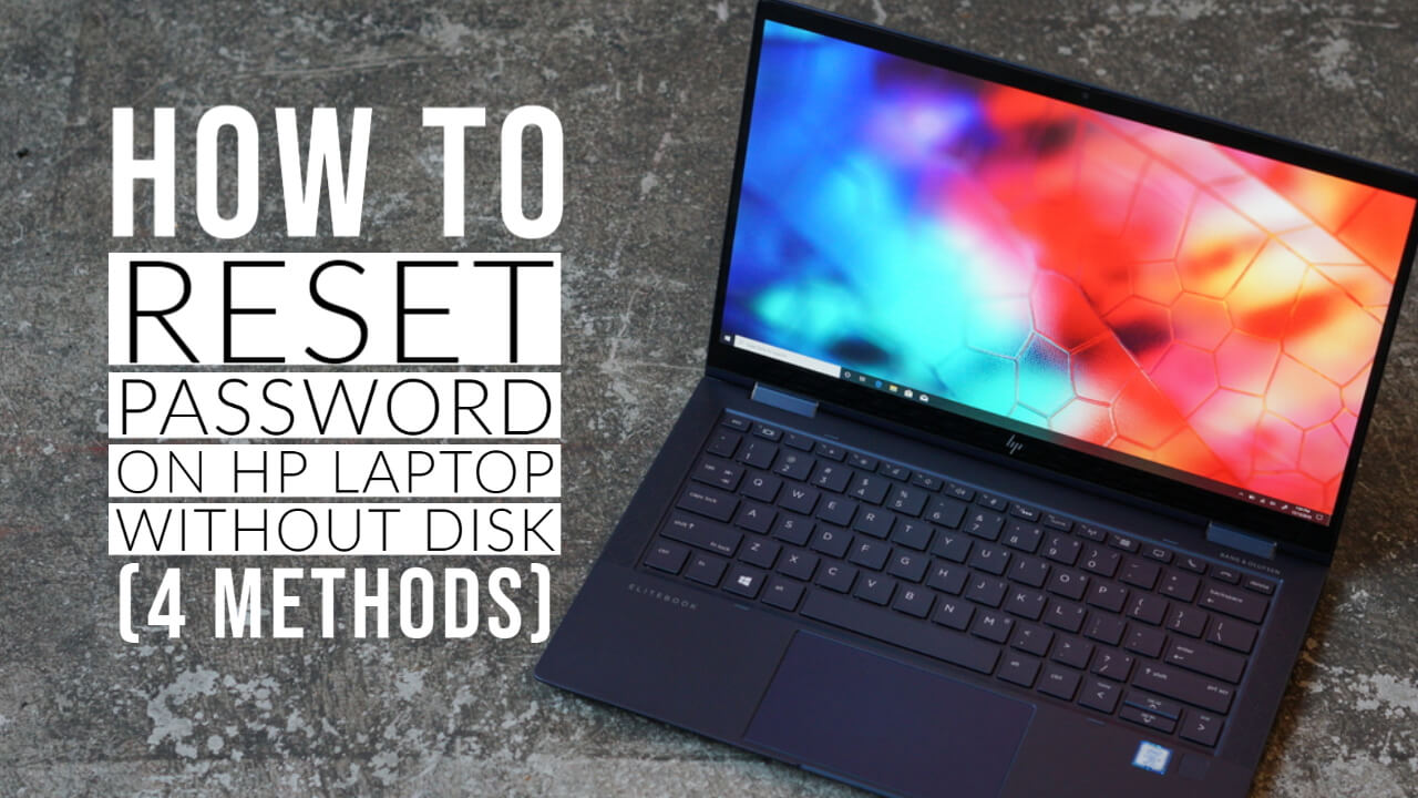 How to Reset Password on HP Laptop without Disk (8 Methods) - The