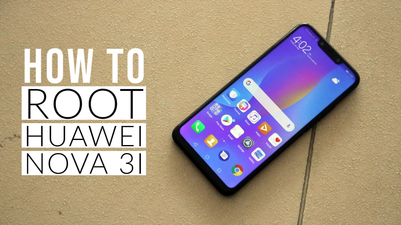 How to Root Huawei Nova 3i