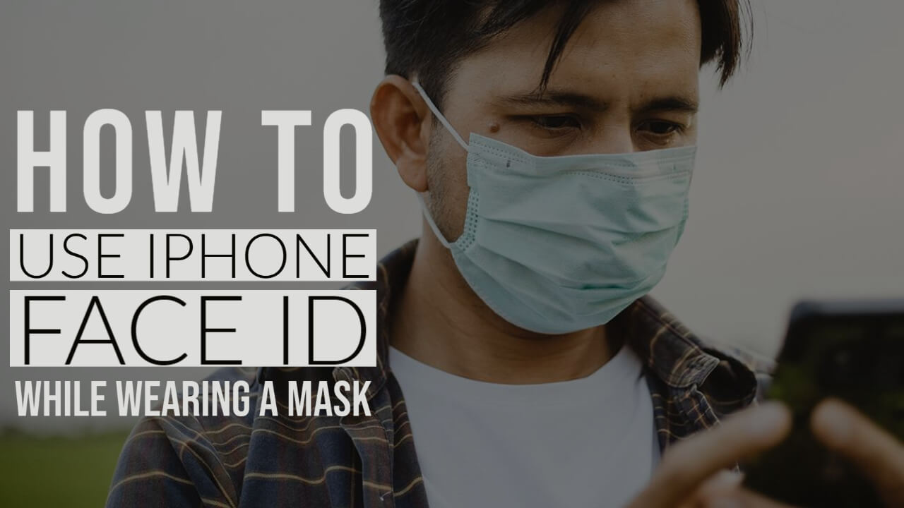 How to use iPhone Face ID While Wearing a Mask