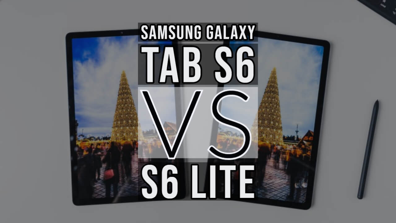 Samsung Galaxy Tab S6 Vs S6 Lite