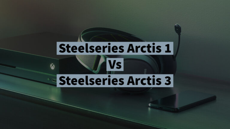Steelseries Arctis 1 Vs Steelseries Arctis 3: What is the Difference?