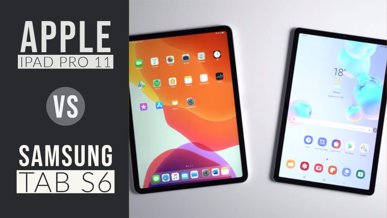 Apple Ipad Pro 11 Vs Samsung Galaxy Tab S6 Which To Buy The Worlds