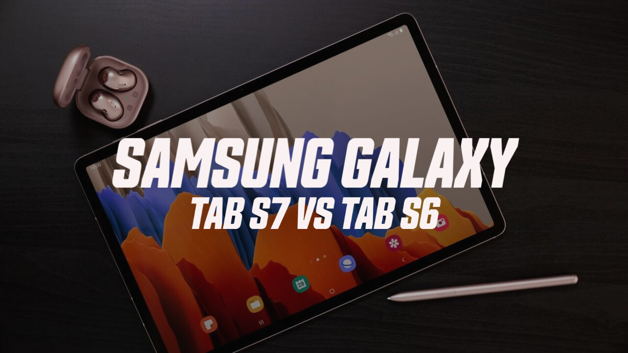 Samsung Galaxy Tab S7 Vs Tab S6