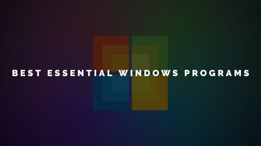 Best Essential Windows Programs