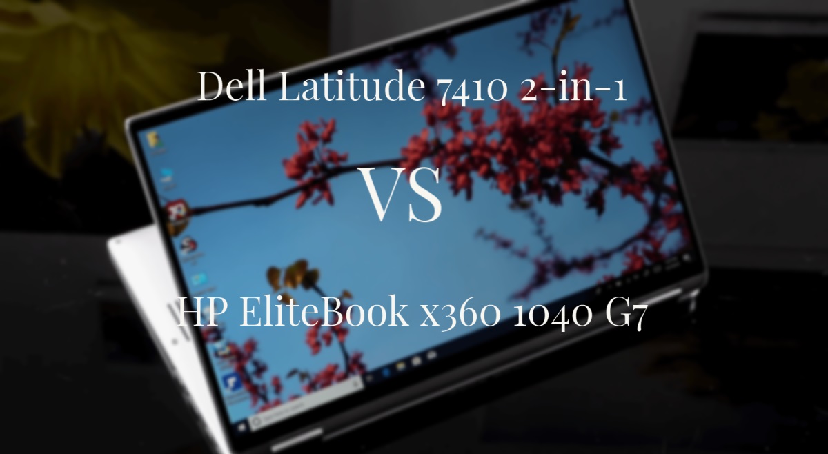 Dell Latitude 7410 2-in-1 vs HP Elitebook x360 1040 G7