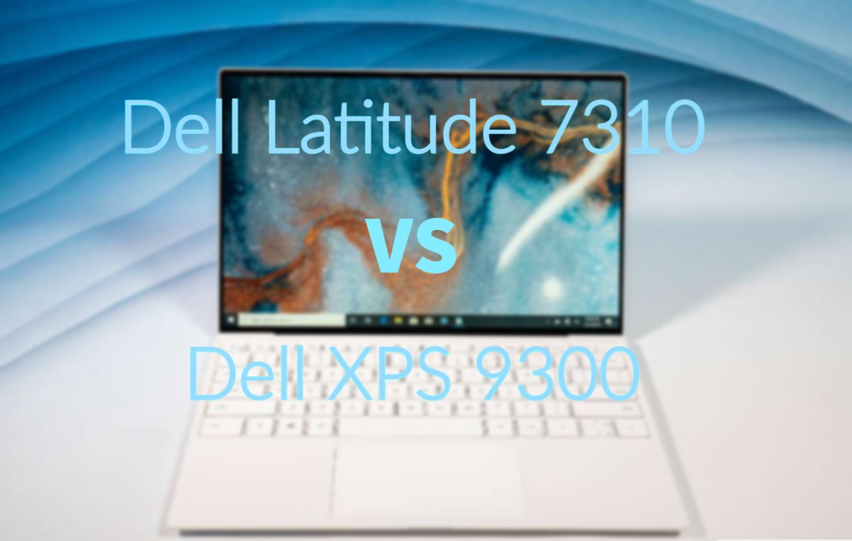 Dell Latitude 13 7310 vs XPS 13 9300: Which One is Better to Buy?
