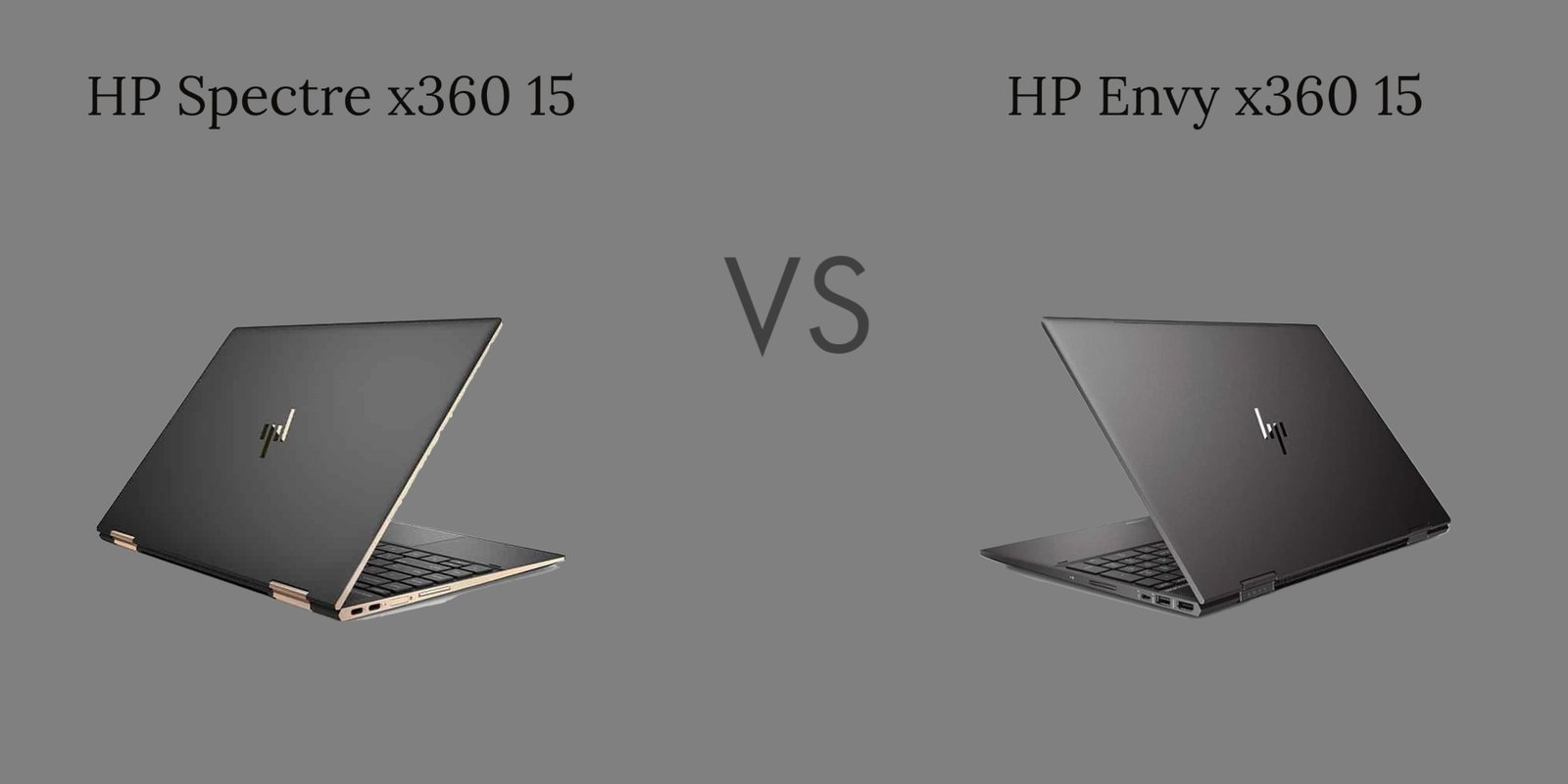 HP Spectre x360 15 vs Envy x360 15 Which One is Better For You?