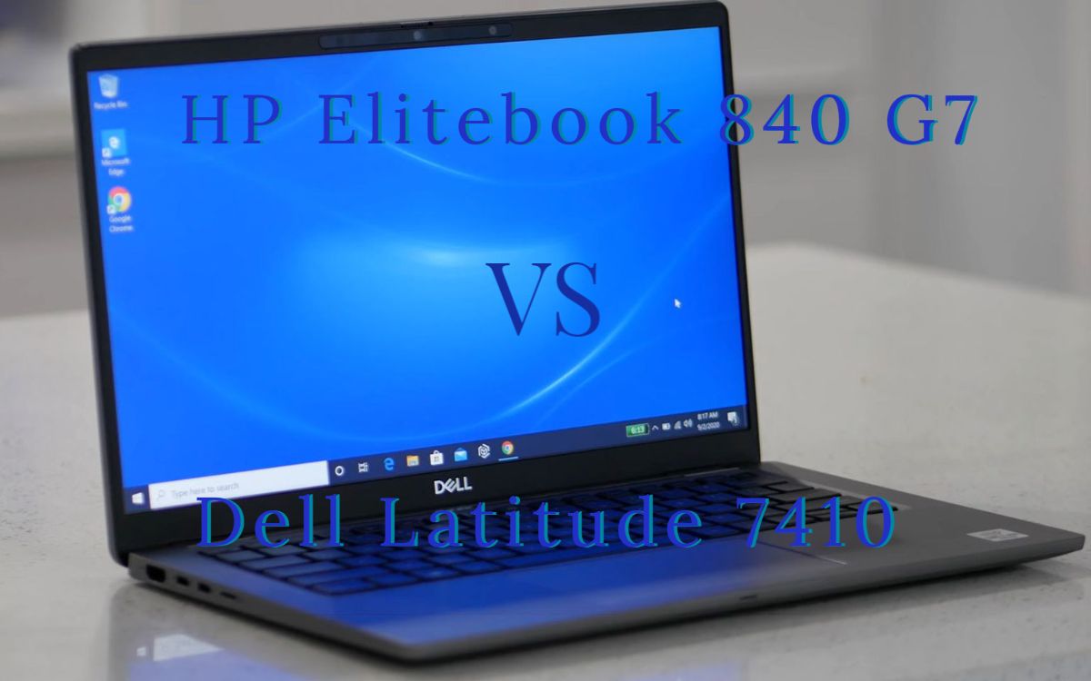 HP Elitebook 840 G7 vs Dell Latitude 7410: Which One You Would Choose?