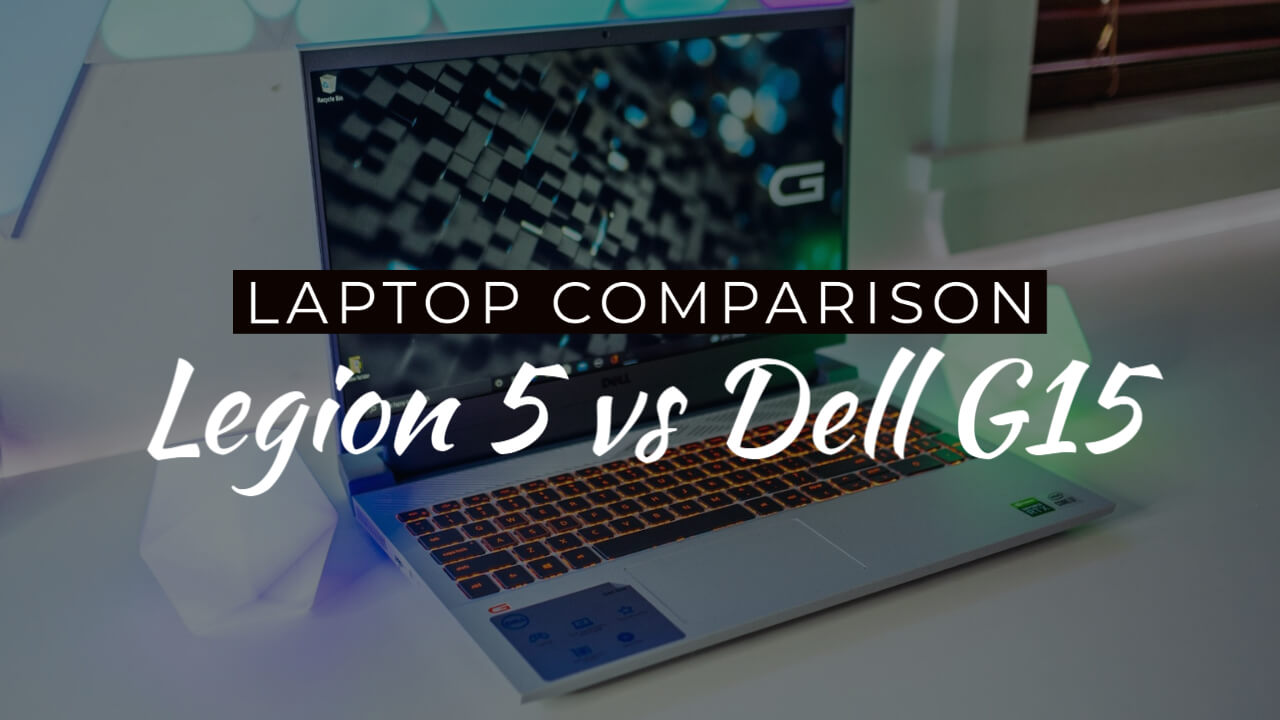 Legion 5 vs Dell G15