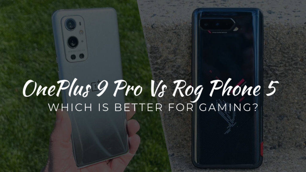 ROG Phone 5 Vs OnePlus 9 Pro