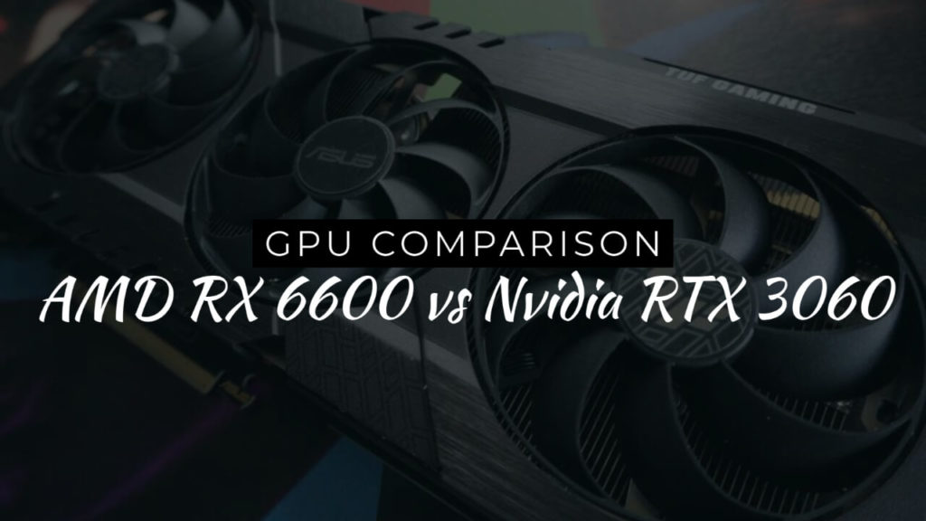 AMD RX 6600 vs Nvidia RTX 3060