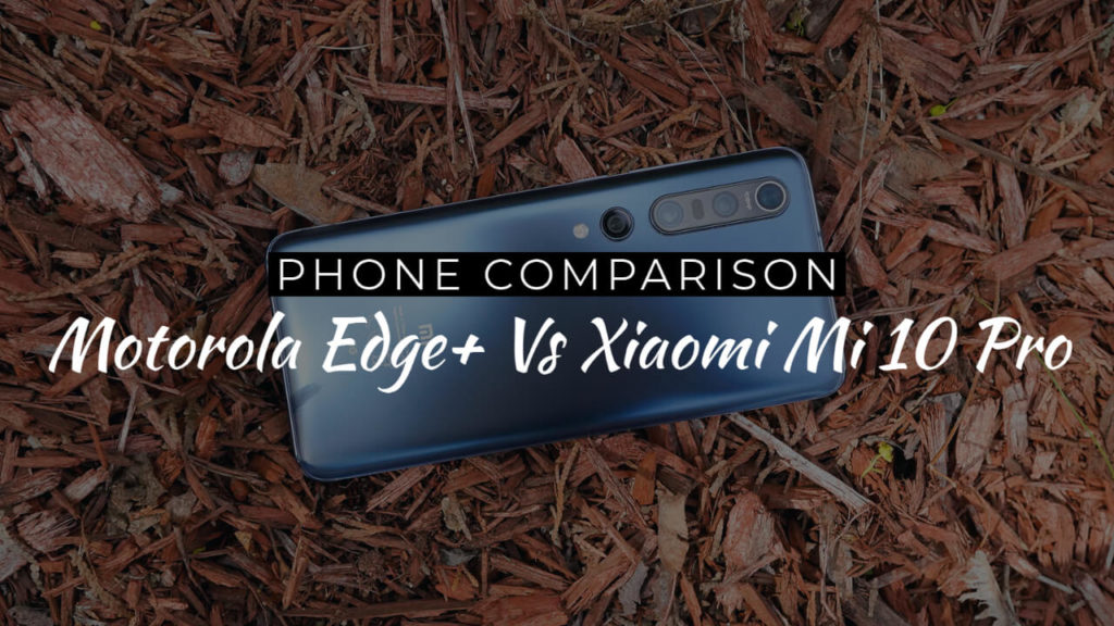 Motorola Edge+ Vs Xiaomi Mi 10 Pro
