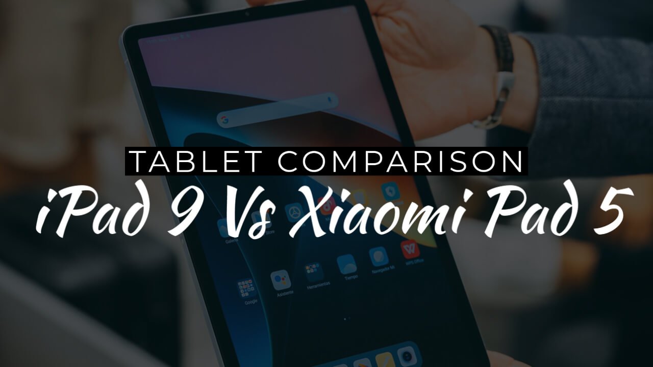 iPad 9 Vs Xiaomi Pad 5