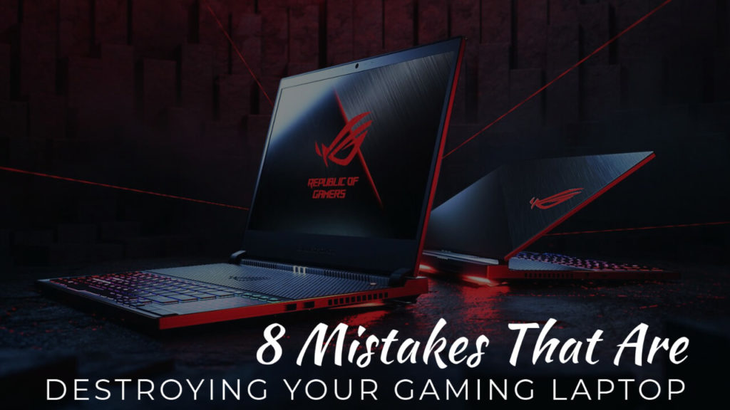 Mistakes That Are Destroying Your Gaming Laptop