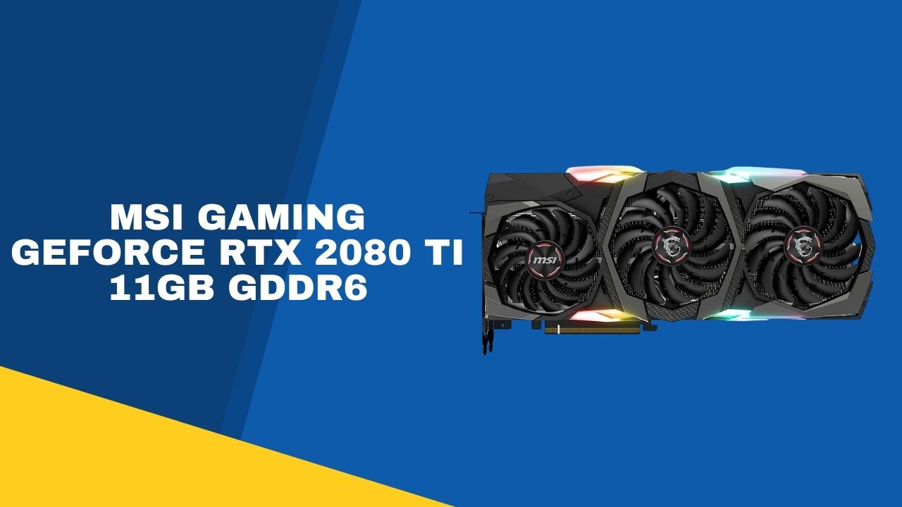 MSI Gaming GeForce RTX 2080 Ti 11GB GDDR6