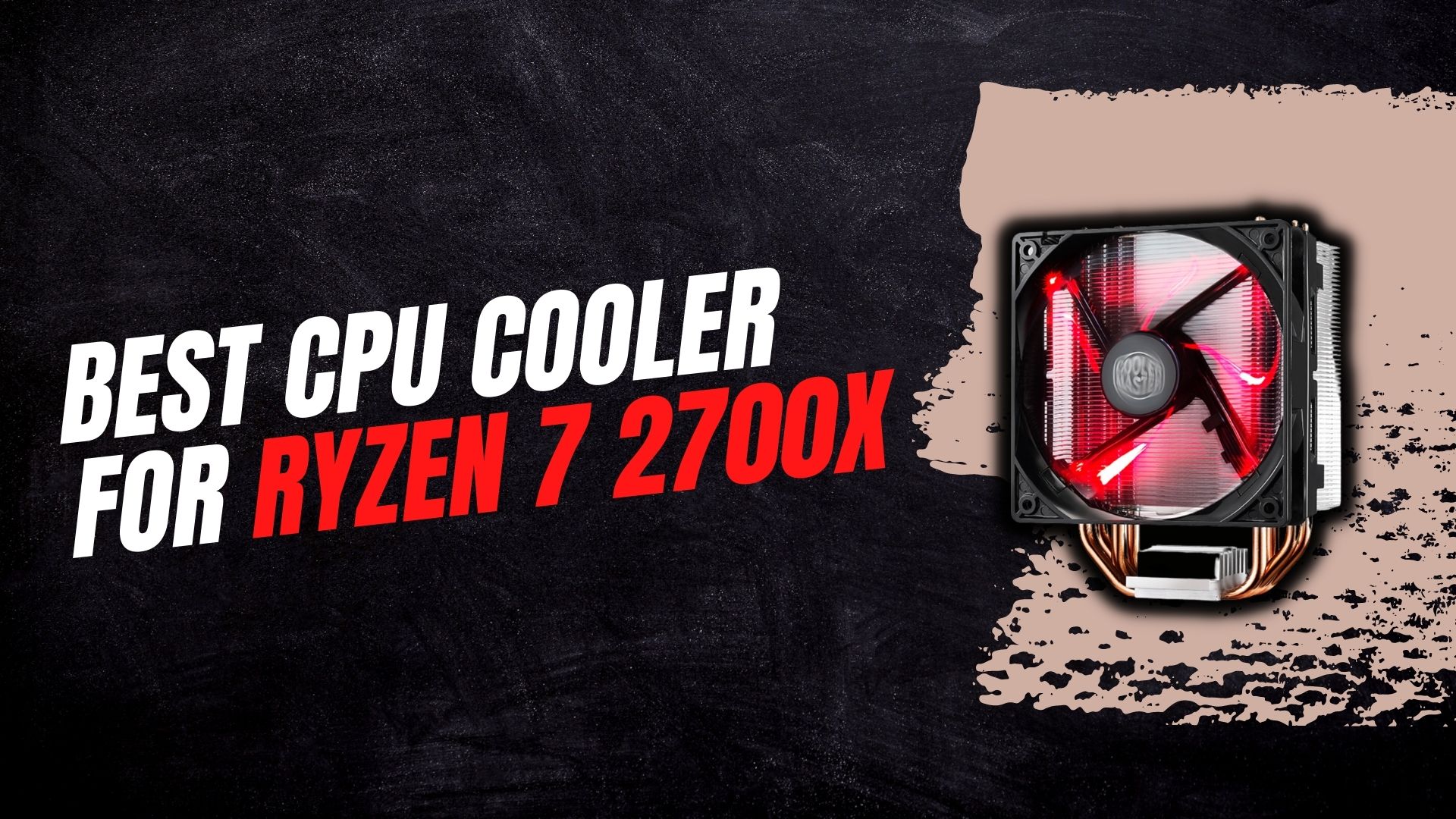 Best CPU Cooler for Ryzen 7 2700x