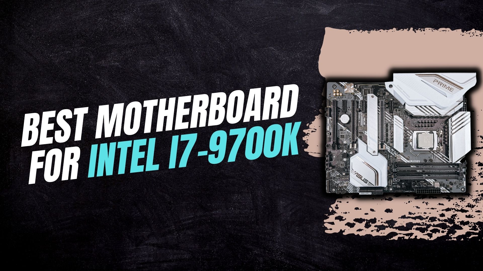 Best Motherboard for i7–9700K