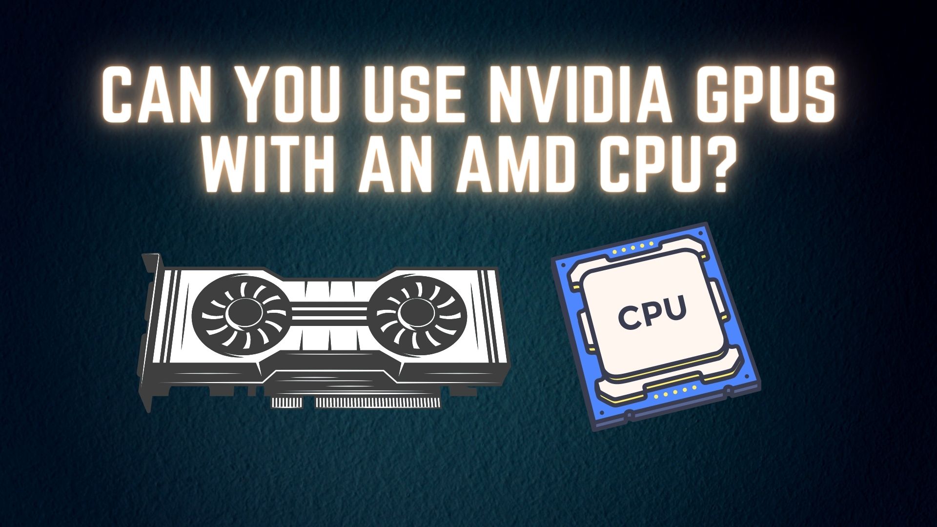 Nvidia GPUs with an AMD CPU