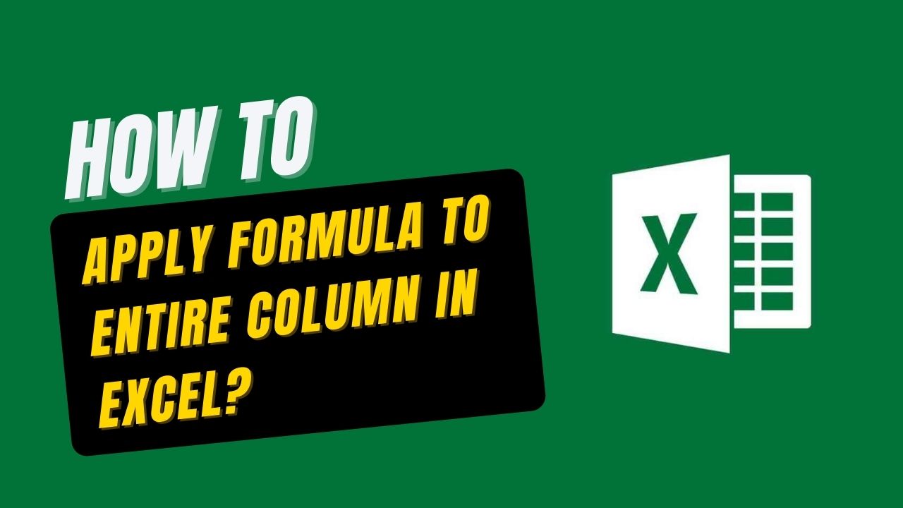 Apply Formula to Entire Column in Excel