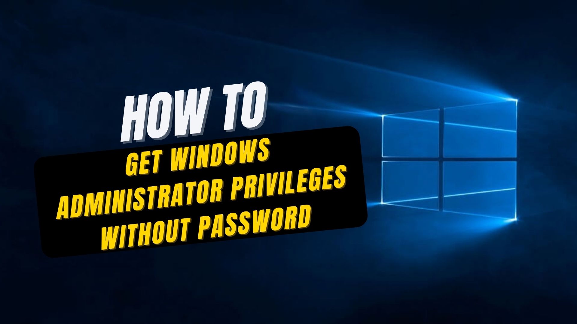 Get Windows Administrator Privileges without Password