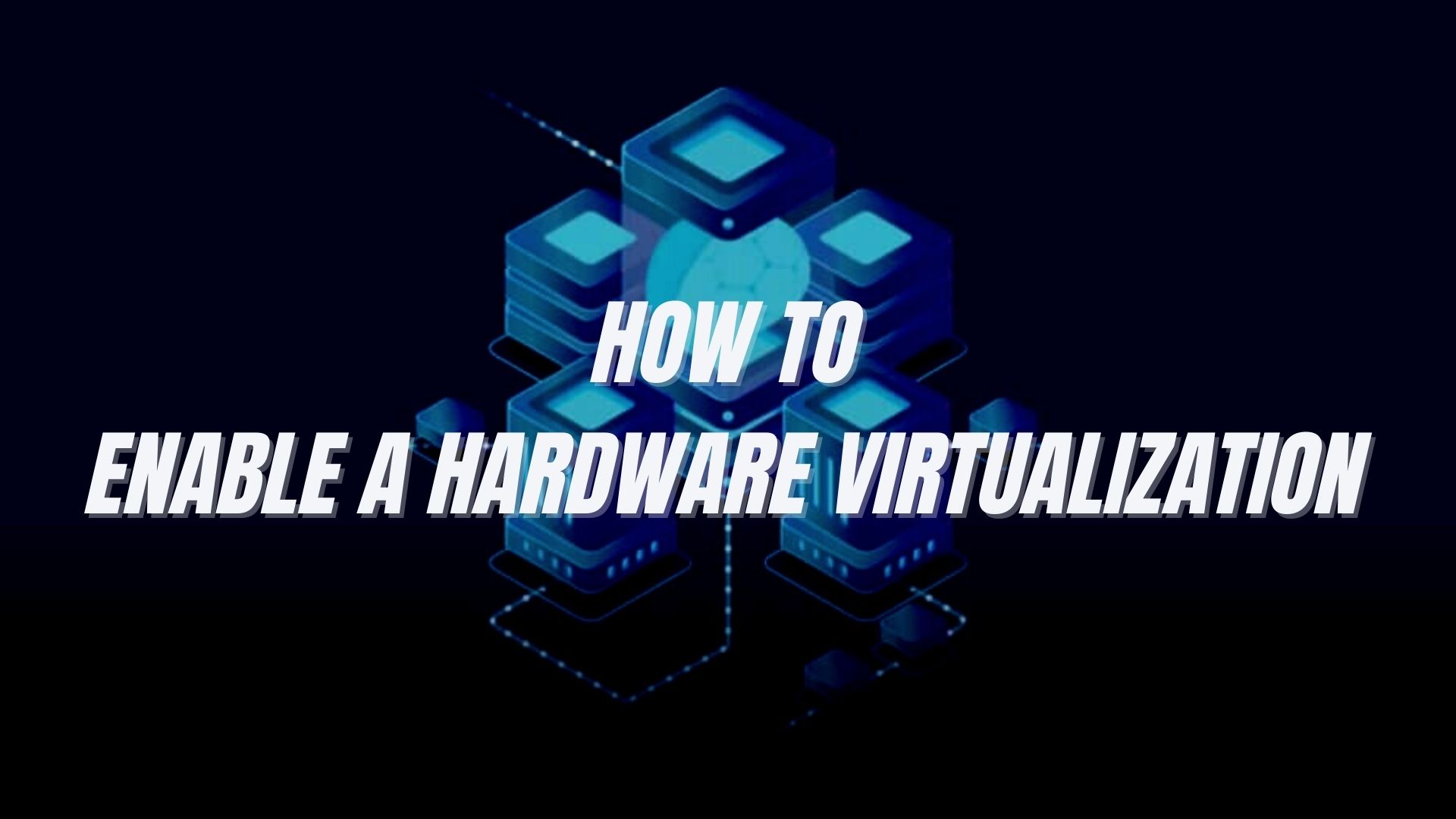 How to Enable a Hardware Virtualization