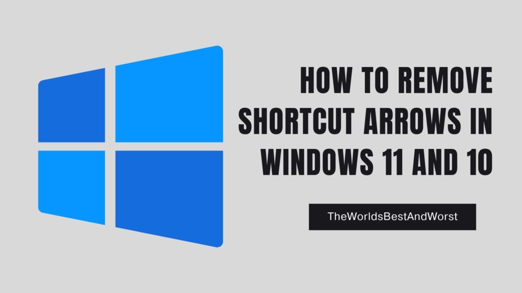 How to Remove Shortcut Arrows in Windows 11 and 10