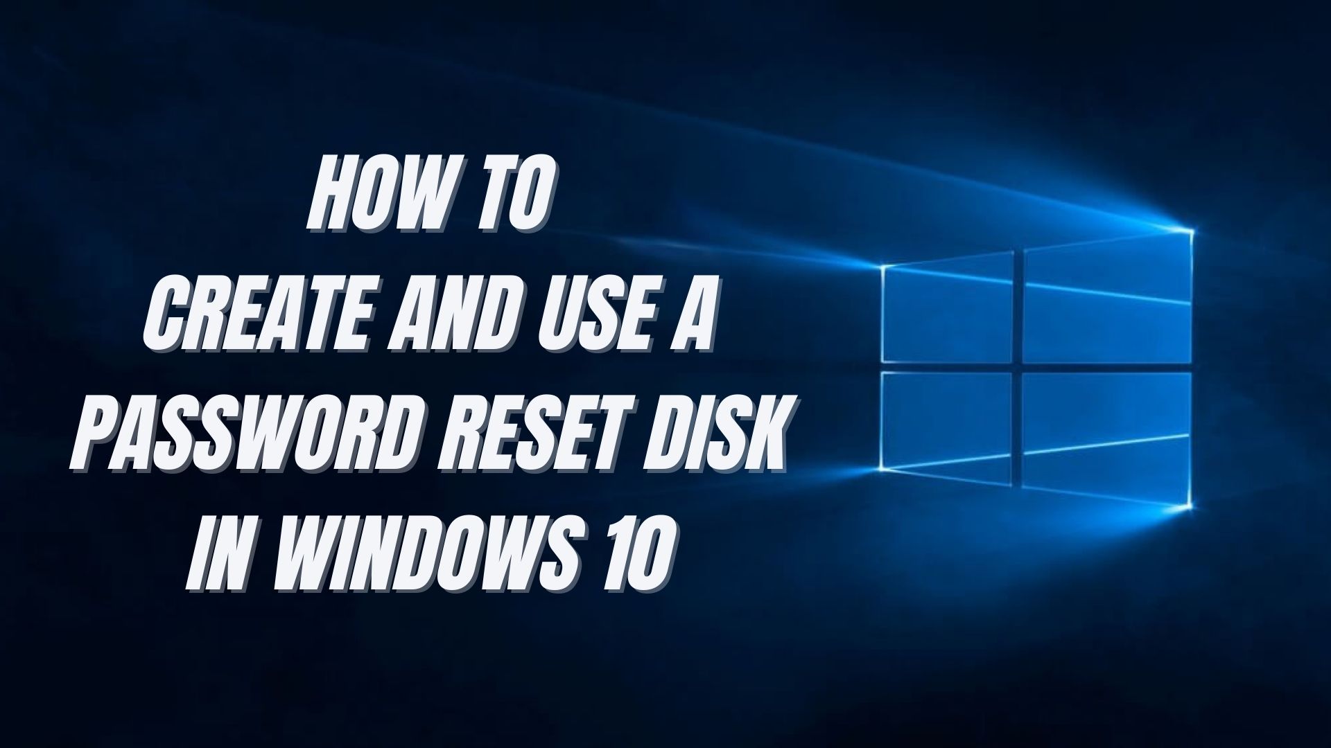 How to create and use a password reset disk in Windows 10